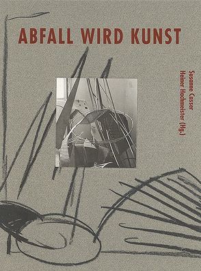 Abfall wird Kunst von Casser,  Susanne, Hachmeister,  Heiner