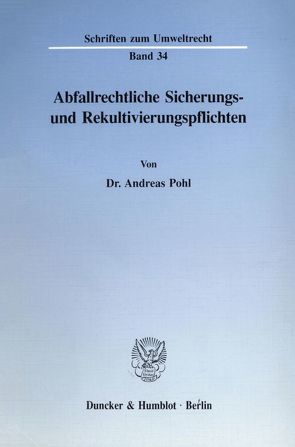 Abfallrechtliche Sicherungs- und Rekultivierungspflichten. von Pohl,  Andreas