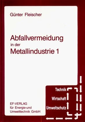 Abfallvermeidung in der Metallindustrie 1 von Bielefeld,  Hella, Fleischer,  Günter