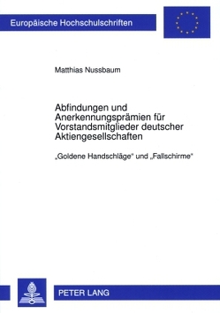 Abfindungen und Anerkennungsprämien für Vorstandsmitglieder deutscher Aktiengesellschaften von Nussbaum,  Matthias
