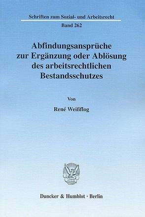 Abfindungsansprüche zur Ergänzung oder Ablösung des arbeitsrechtlichen Bestandsschutzes. von Weißflog,  René