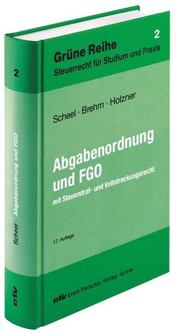 Abgabenordnung und Finanzgerichtsordnung von Brehm,  Bernhard, Holzner,  Stefan, Scheel,  Thomas