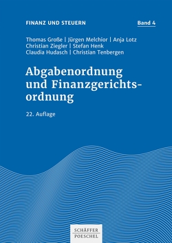 Abgabenordnung und Finanzgerichtsordnung von Grosse,  Thomas, Henk,  Stefan, Hudasch,  Claudia, Lotz,  Anja, Melchior,  Jürgen, Tenbergen,  Christian, Ziegler,  Christian