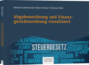 Abgabenordnung und Finanzgerichtsordnung visualisiert von Holzner,  Stefan, Pelke,  Christian, Stahlschmidt,  Michael