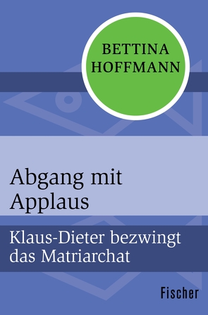 Abgang mit Applaus von Hoffmann,  Bettina