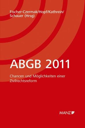 ABGB 2011 von Fischer-Czermak,  Constanze, Hopf,  Gerhard, Kathrein,  Georg, Schauer,  Martin
