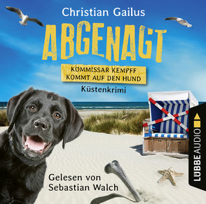 Abgenagt – Kommissar Kempff kommt auf den Hund von Gailus,  Christian, Walch,  Sebastian