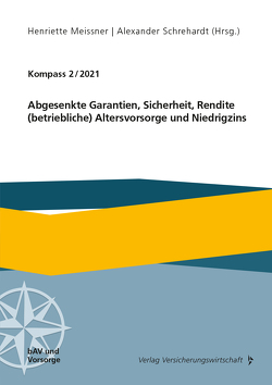 Abgesenkte Garantien, Sicherheit, Rendite, (betriebliche) Altersvorsorge und Niedrigzins von Bader,  Guido, Biedlingmeier,  Erika, Blome,  Sandra, Hauer,  Michael, Kling,  Alexander, Langohr-Plato,  Uwe, Lapp,  Elisabeth, Linden,  Ralf, Meissner,  Henriette, Ruß,  Jochen, Schrehardt,  Aklexander