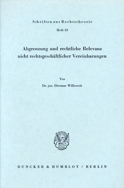 Abgrenzung und rechtliche Relevanz nicht rechtsgeschäftlicher Vereinbarungen. von Willoweit,  Dietmar