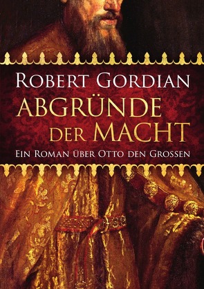 Abgründe der Macht von Gordian,  Robert