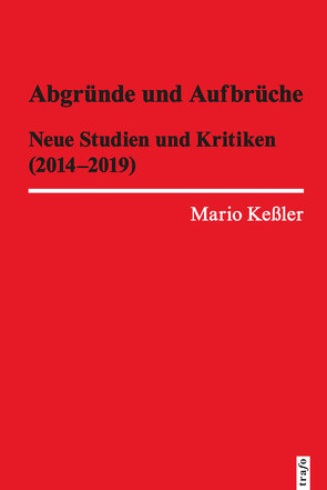 Abgründe und Aufbrüche. Neue Studien und Kritiken (2014-2019) von Keßler,  Mario