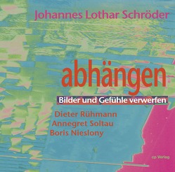 Abhängen. Bilder und Gefühle verwerfen von Schröder,  Johannes Lothar