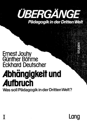 Abhängigkeit und Aufbruch von Böhme,  Günther, Deutscher,  Eckhard, Jouhy,  Ernest