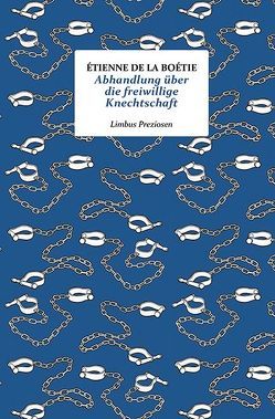 Abhandlung über die freiwillige Knechtschaft von Erhard,  Johann Benjamin, La Boëtie,  Étienne de, Schuchter,  Bernd