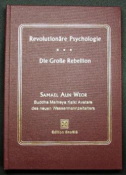 Abhandlung über Revolutionäre Psychologie / Die Grosse Rebellion von Aun Weor,  Samael