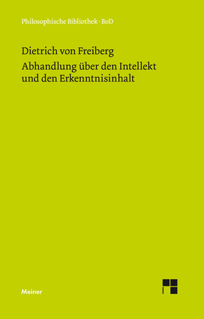 Abhandlung über den Intellekt und den Erkenntnisinhalt von Dietrich von Freiberg, Mojsisch,  Burkhard