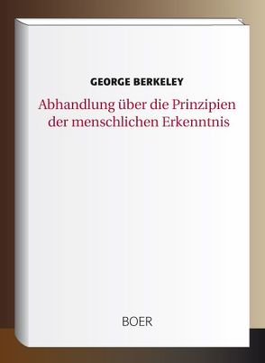 Abhandlung über die Prinzipien der menschlichen Erkenntnis von Berkeley,  George, Ueberweg,  Friedrich