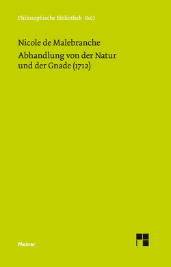 Abhandlung von der Natur und der Gnade (1712) von Ehrenberg,  Stefan, Malebranche,  Nicolas