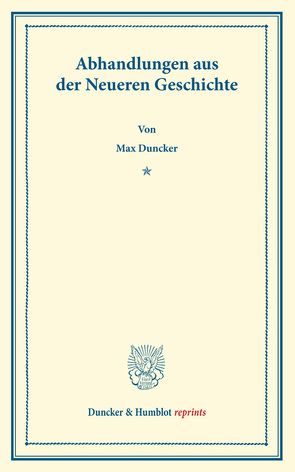 Abhandlungen aus der Neueren Geschichte. von Duncker,  Max
