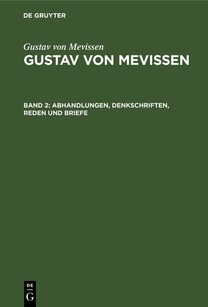 Gustav von Mevissen: Gustav von Mevissen / Abhandlungen, Denkschriften, Reden und Briefe von Hansen,  Joseph, Mevissen,  Gustav von