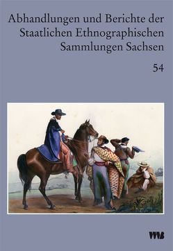 Abhandlungen und Berichte der Staatlichen Ethnographischen Sammlungen Sachsen von Deimel,  Claus, Dolz,  Silvia