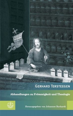 Abhandlungen zu Frömmigkeit und Theologie von Burkardt,  Johannes, Tersteegen,  Gerhard