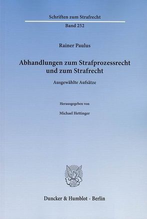 Abhandlungen zum Strafprozessrecht und zum Strafrecht. von Hettinger,  Michael, Paulus,  Rainer