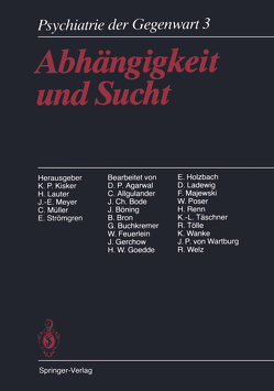 Abhängigkeit und Sucht von Agarwal,  D.P., Allgulander,  C., Bode,  J.Ch., Böning,  J., Bron,  B., Buchkremer,  G., Feuerlein,  W., Gerchow,  J., Goedde,  H.W., Holzbach,  E., Kisker,  K.P., Ladewig,  D., Lauter,  H., Majewski,  F., Meyer,  J.-E., Müller,  C., Poser,  W., Renn,  H., Strömgren,  E., Täschner,  K.-L., Tölle,  R., Wanke,  K., Wartburg,  J.P.v., Welz,  R.