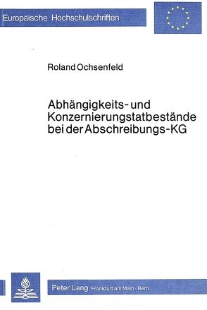 Abhängigkeits- und Konzernierungstatbestände bei der Abschreibungs-KG von Ochsenfeld,  Roland