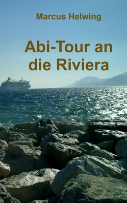 Abi-Tour an die Riviera von Helwing,  Marcus