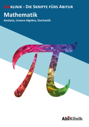 „Abiklinik Lernskript Abiturvorbereitung Mathematik: Effektiv lernen für das Mathe Abitur Hessen | Abi schaffen ohne Nachhilfeunterricht | Alle Mathematik Themen mit Abituraufgaben, Lösungen & Lerntipps „