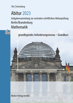 Abitur 2023 – Mathematik Grundkurs (Berlin/Brandenburg) von Ott,  Roland, Schomburg,  Wolfgang