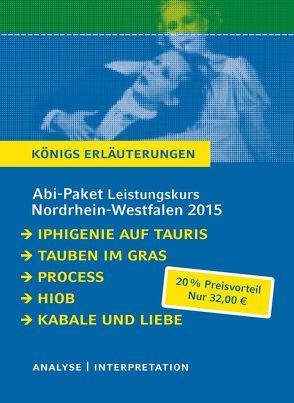 Abitur Nordrhein-Westfalen 2015 Leistungskurs – Königs Erläuterungen Paket. von Goethe,  Johann Wolfgang von, Kafka,  Franz, Koeppen,  Wolfgang, Roth,  Joseph, Schiller,  Friedrich