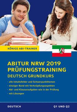 Abitur Nordrhein-Westfalen 2019 Prüfungstraining – Deutsch Grundkurs. Königs Abi-Trainer: von Gebauer,  Ralf