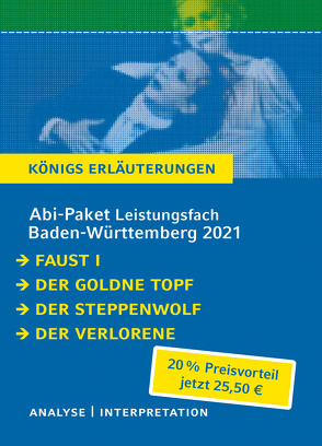 Abitur-Paket Baden-Württemberg 2021 Leistungsfach – Königs Erläuterungen von Goethe,  Johann Wolfgang von, Hesse,  Hermann, Hoffmann,  E T A, Treichel,  Hans-Ulrich