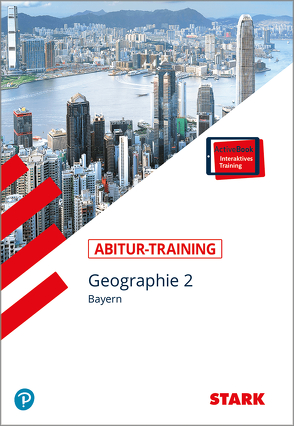 STARK Abitur-Training – Geographie 2 Bayern mit Active Book von Büttner,  Wilfried, Dimpfl,  Hans, Eckert-Schweins,  Werner, Raczkowsky,  Bernd