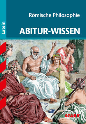 STARK Abitur-Wissen – Latein Römische Philosophie von Bechthold-Hengelhaupt,  Tilman