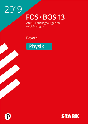 STARK Abiturprüfung FOS/BOS Bayern 2019 – Physik 13. Klasse