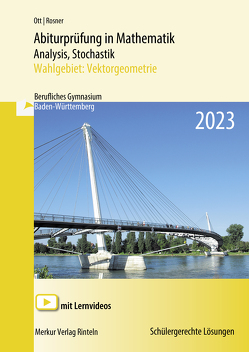 Abiturprüfung in Mathematik Analysis, Stochastik – 2023 Wahlgebiet: Vektorgeometrie von Ott,  Roland, Rosner,  Stefan