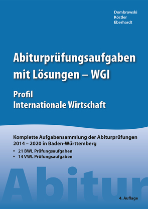 Abiturprüfungsaufgaben mit Lösungen – WGI Profil Internationale Wirtschaft von Dombrowski,  Stephan, Eberhardt,  Manfred, Köstler,  Jan