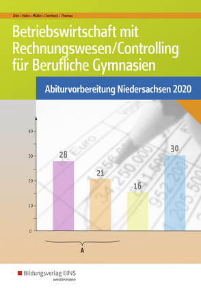 Abiturvorbereitung Berufliche Gymnasien in Niedersachsen / Betriebswirtschaft mit Rechnungswesen/Controlling für Berufliche Gymnasien von Dörr,  Hans-Joachim, Hahn,  Hans, Mueller,  Helmut, Overbeck,  Dirk, Thomas,  Dirk