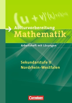 Abiturvorbereitung Mathematik – Sekundarstufe II – Nordrhein-Westfalen von Lowinski,  Gerhard, Rohde,  Manuela, Schmidt,  Stefan, Stolpe,  Andrea, Tews,  Wolfgang