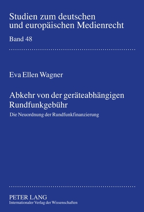 Abkehr von der geräteabhängigen Rundfunkgebühr von Wagner,  Eva