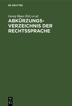 Abkürzungsverzeichnis der Rechtssprache von Maas,  Georg, Magnus,  Julius