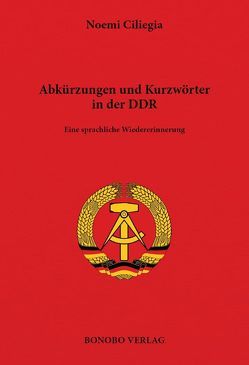 Abkürzungen und Kurzwörter in der DDR von Ciliegia,  Noemi