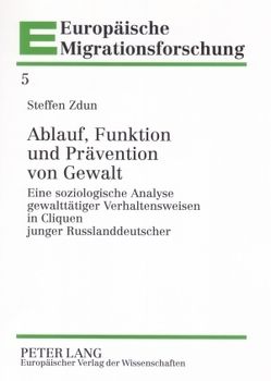 Ablauf, Funktion und Prävention von Gewalt von Zdun,  Steffen