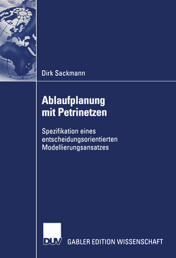 Ablaufplanung mit Petrinetzen von Sackmann,  Dirk
