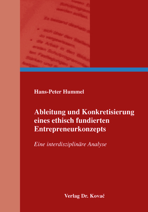 Ableitung und Konkretisierung eines ethisch fundierten Entrepreneurkonzepts von Hummel,  Hans-Peter