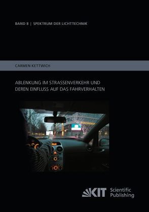 Ablenkung im Straßenverkehr und deren Einfluss auf das Fahrverhalten von Kettwich,  Carmen