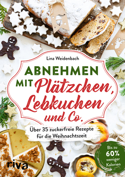 Abnehmen mit Plätzchen, Lebkuchen und Co. von Weidenbach,  Lina